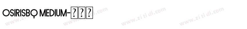 OsirisBQ Medium字体转换 OsirisBQ Medium字体转换